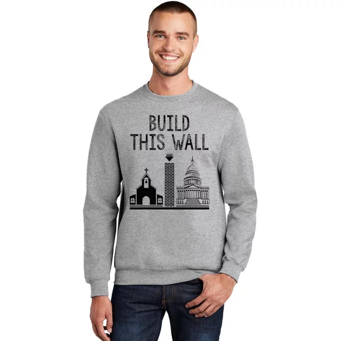 Build This Wall Ironic Separate Church And State Tall Sweatshirt