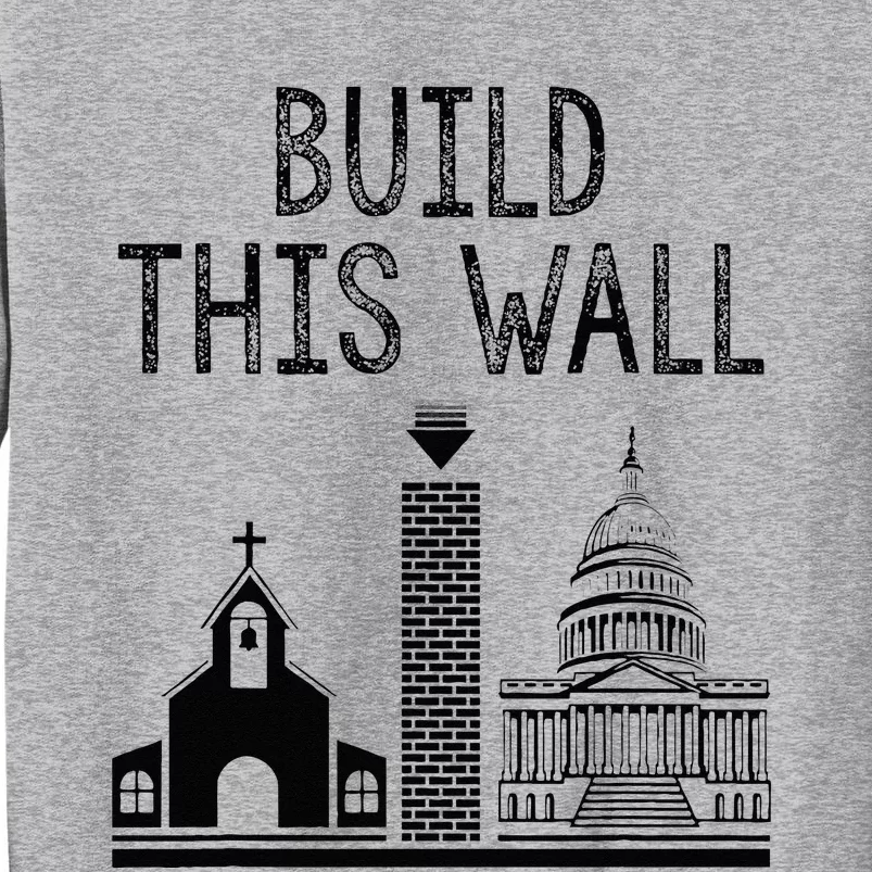 Build This Wall Ironic Separate Church And State Tall Sweatshirt