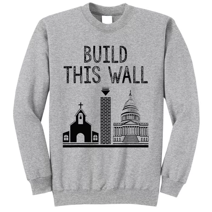 Build This Wall Ironic Separate Church And State Tall Sweatshirt