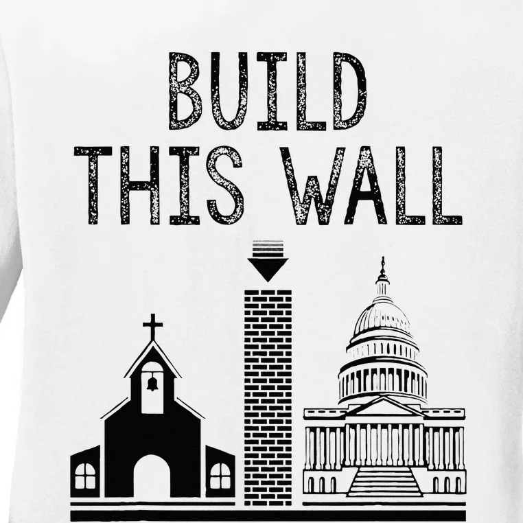 Build This Wall Ironic Separate Church And State Ladies Long Sleeve Shirt