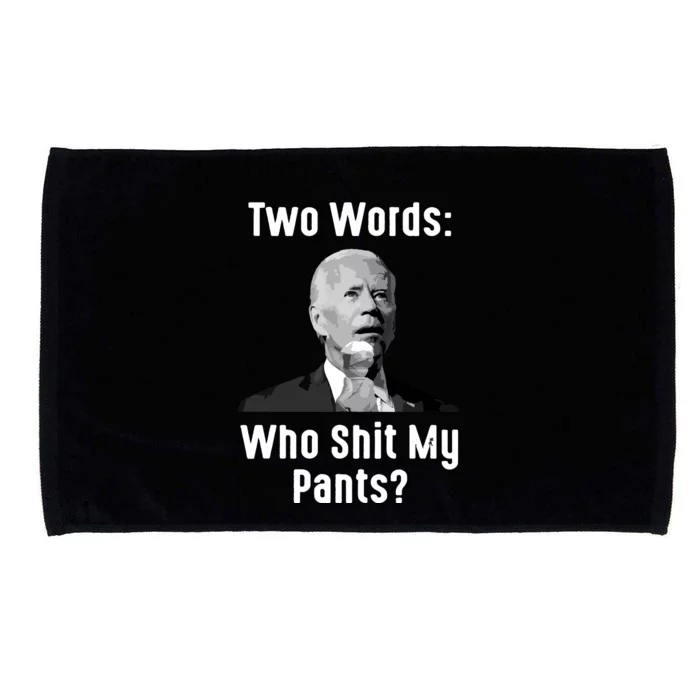 Biden Two Words Who My Pants Funny Antibiden Microfiber Hand Towel