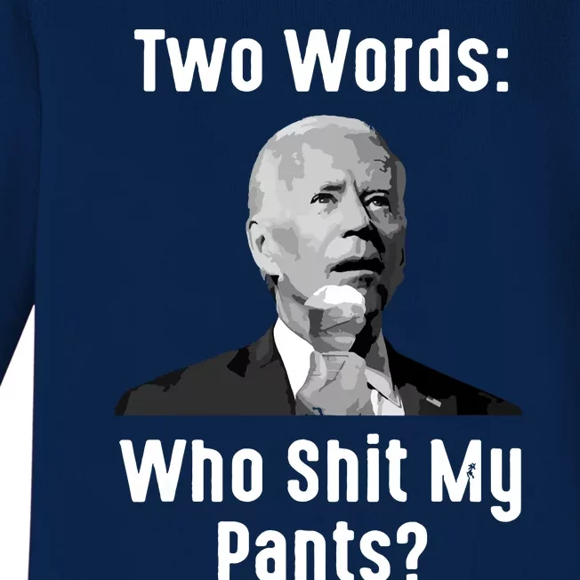 Biden Two Words Who My Pants Funny Antibiden Baby Long Sleeve Bodysuit