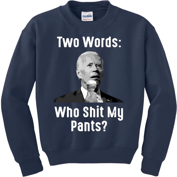 Biden Two Words Who My Pants Funny Antibiden Kids Sweatshirt