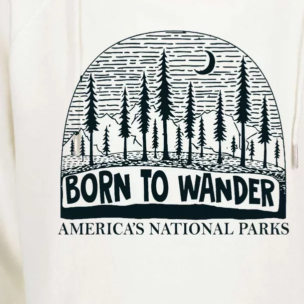 Born To Wander AmericaS National Parks Nature Womens Funnel Neck Pullover Hood