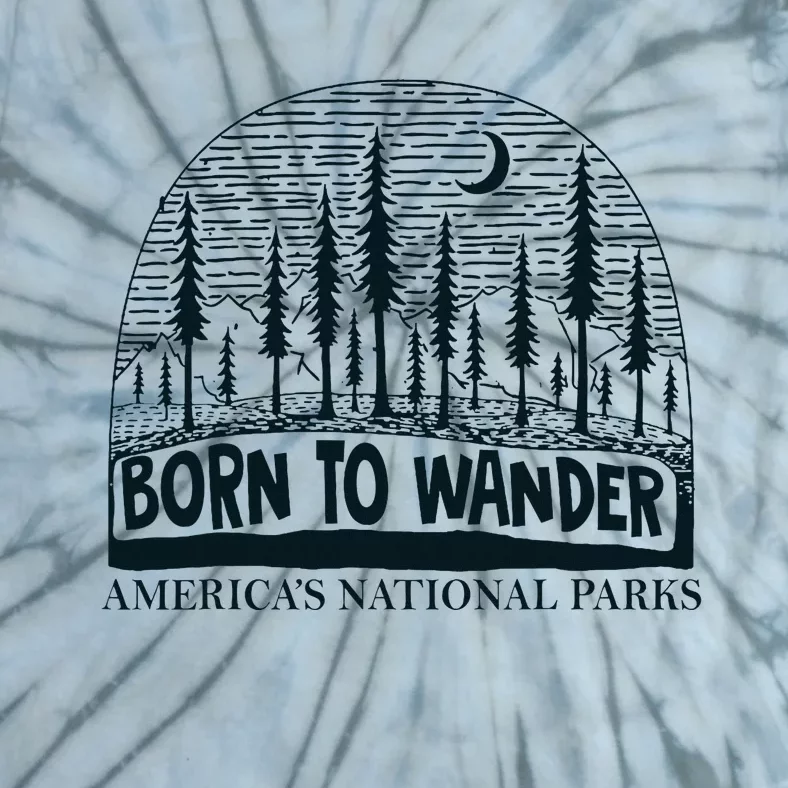 Born To Wander AmericaS National Parks Nature Tie-Dye T-Shirt