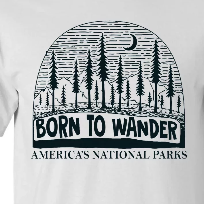 Born To Wander AmericaS National Parks Nature Tall T-Shirt