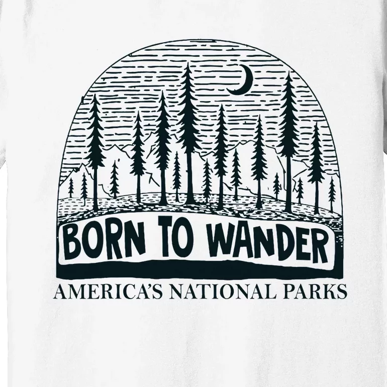 Born To Wander AmericaS National Parks Nature Premium T-Shirt