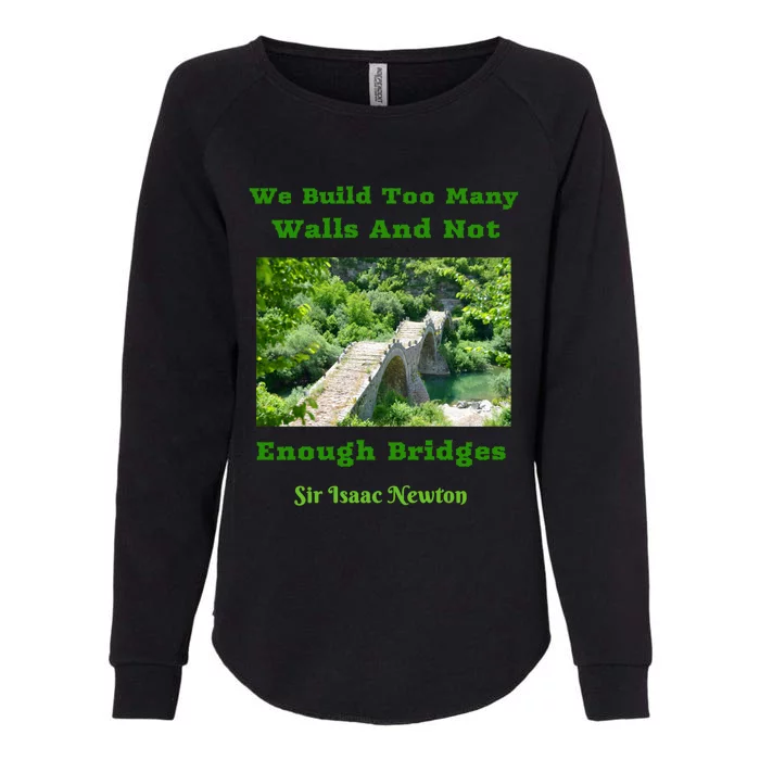 Build Too Y Walls Not Enough Bridgesr Isaac Newton Quote Gift Womens California Wash Sweatshirt