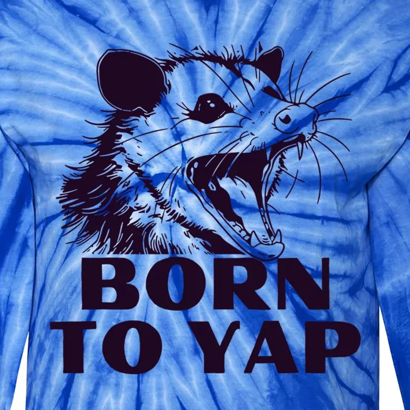 Born To Yap Funny Opossun Meme Awesome Possum Weird Gift Tie-Dye Long Sleeve Shirt