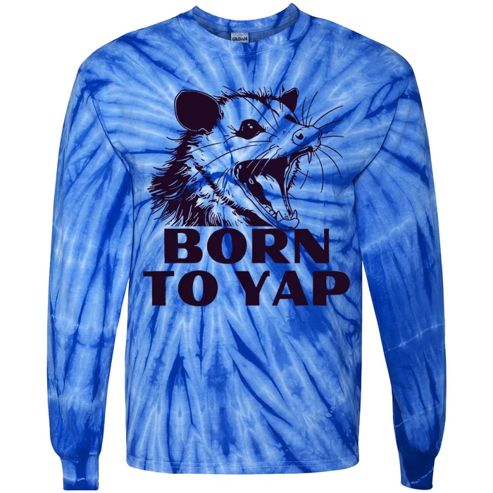 Born To Yap Funny Opossun Meme Awesome Possum Weird Gift Tie-Dye Long Sleeve Shirt