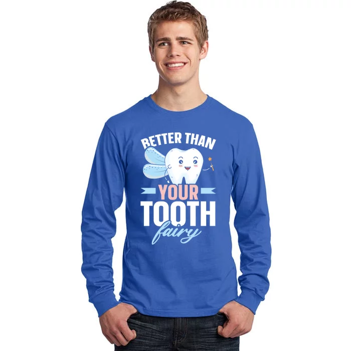 Better Than Your Tooth Fairy Dentist Dental Dentistry Gift Tall Long Sleeve T-Shirt