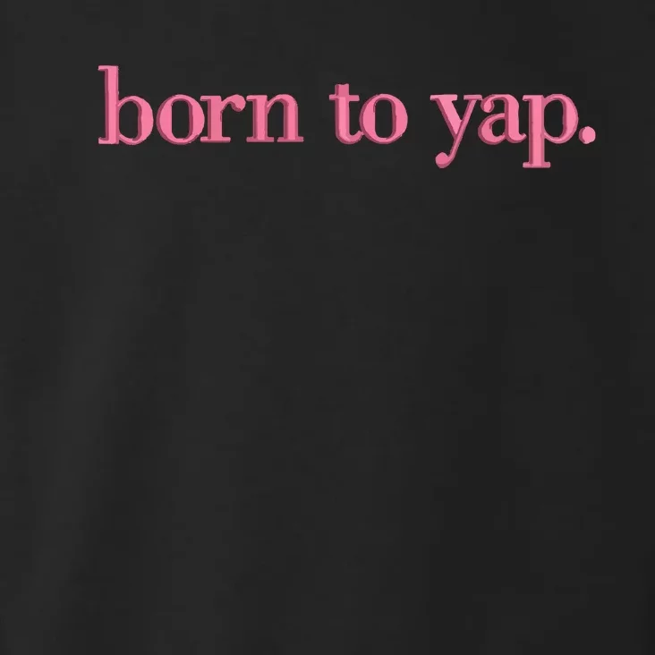 Born To Yap Toddler Hoodie