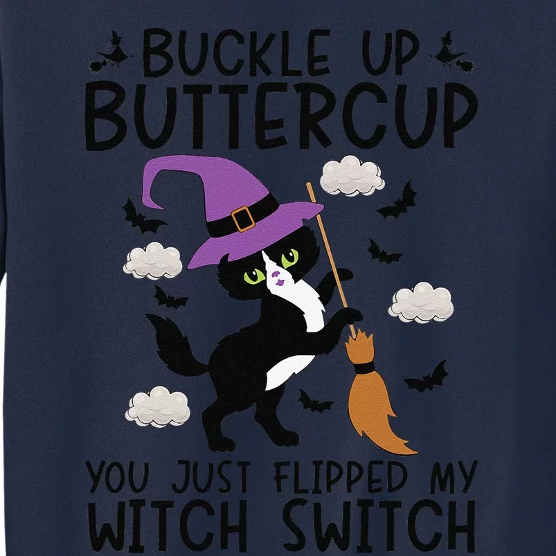 Buckle Up Buttercup You Just Flipped My Witch Switch Cat Hat Tall Sweatshirt