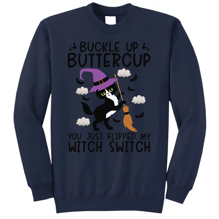 Buckle Up Buttercup You Just Flipped My Witch Switch Cat Hat Tall Sweatshirt