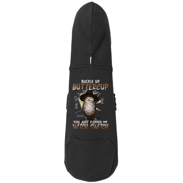 Buckle Up Buttercup You Flipped My Witch Switch Doggie 3-End Fleece Hoodie