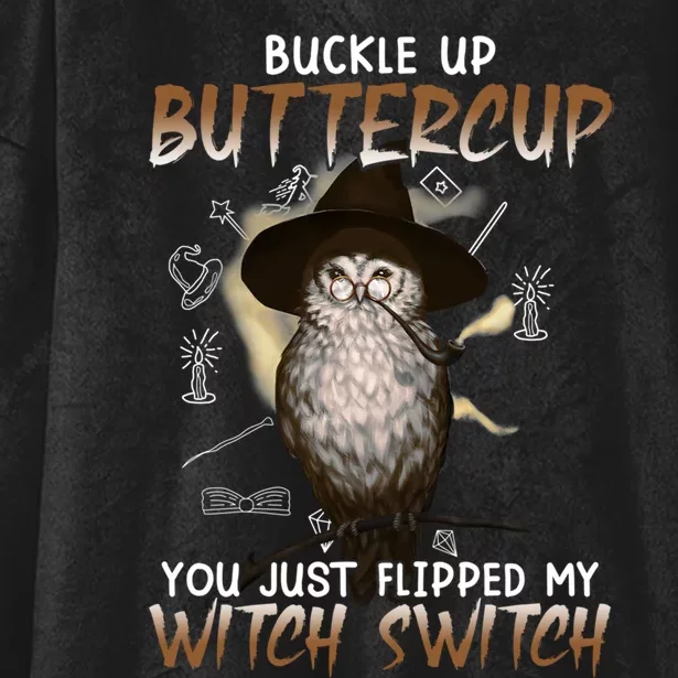 Buckle Up Buttercup You Flipped My Witch Switch Hooded Wearable Blanket