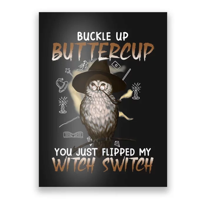 Buckle Up Buttercup You Flipped My Witch Switch Poster