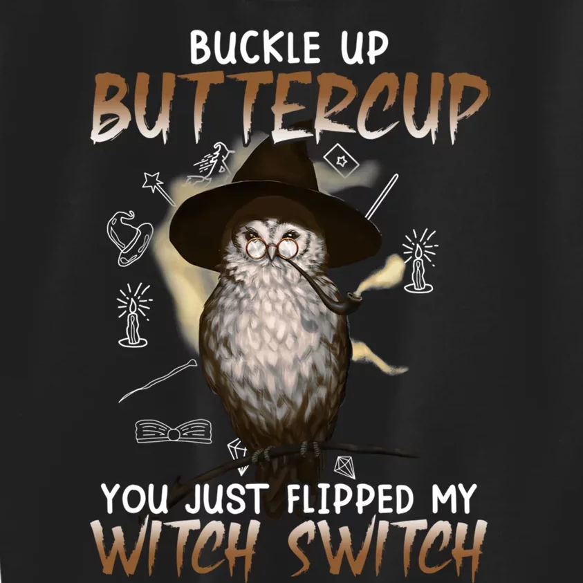 Buckle Up Buttercup You Flipped My Witch Switch Kids Sweatshirt