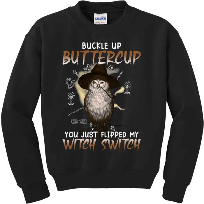 Buckle Up Buttercup You Flipped My Witch Switch Kids Sweatshirt