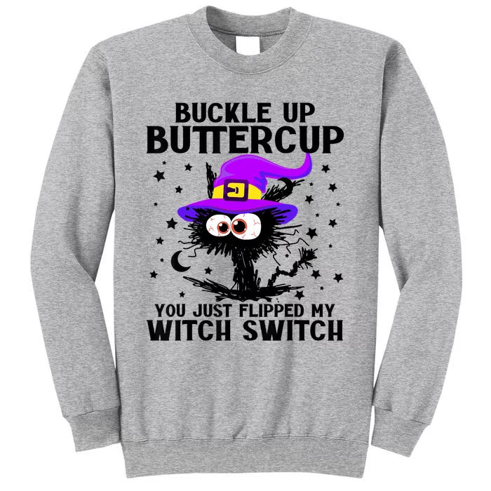 Buckle Up Buttercup You Just Flipped My Witch Switch Cat Tall Sweatshirt