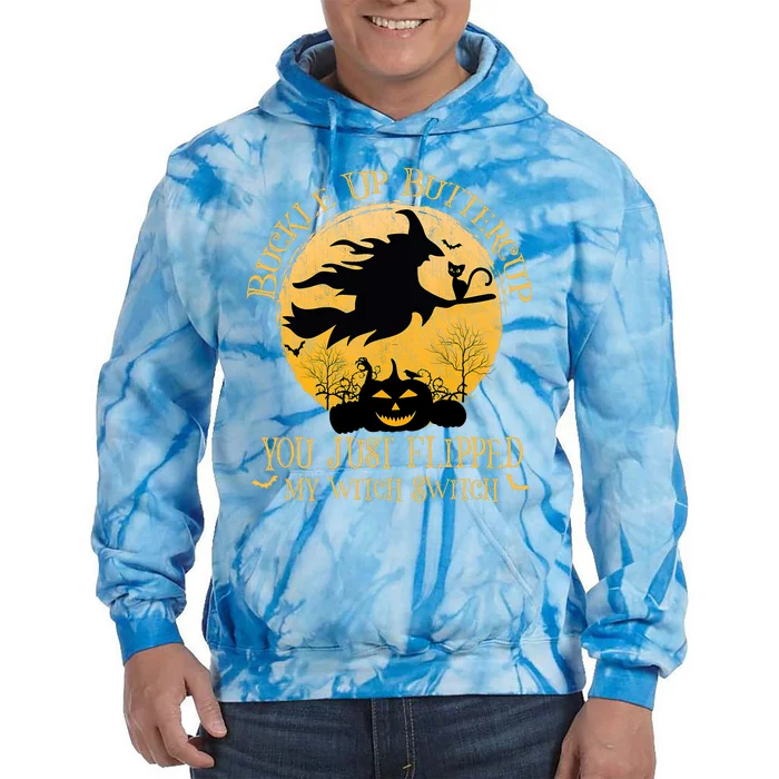 Buckle Up Buttercup You Just Flipped My Witch Switch Tie Dye Hoodie