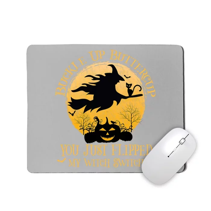 Buckle Up Buttercup You Just Flipped My Witch Switch Mousepad