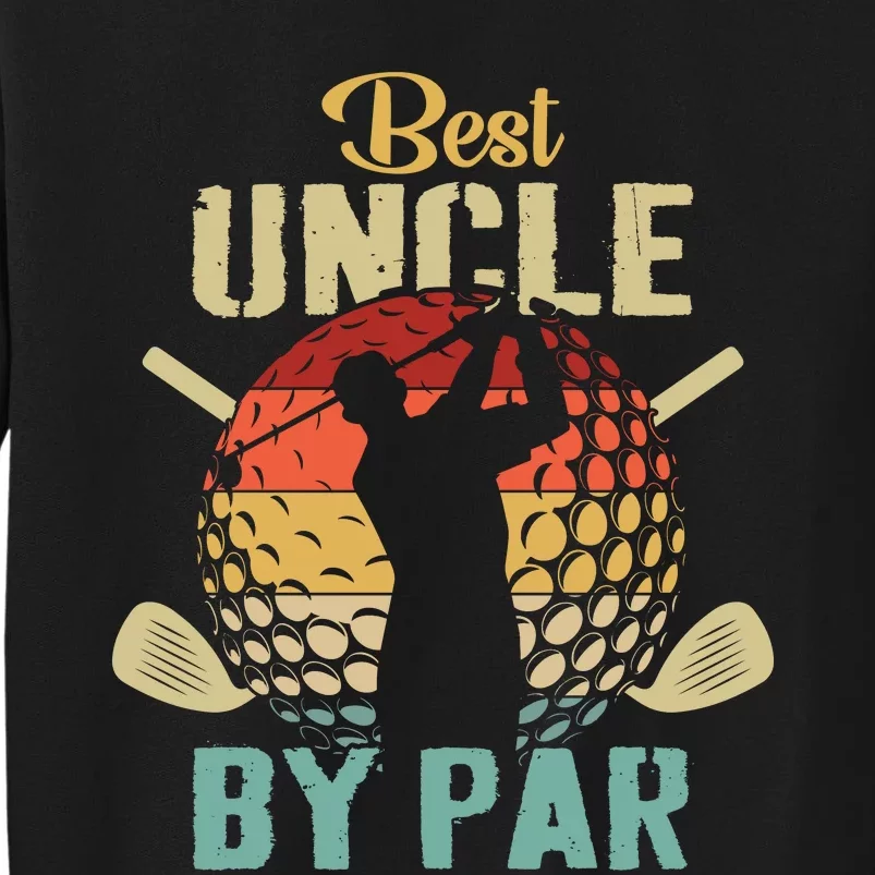 Best Uncle By Par Fathers Day Gift Golf Lover Golfer Tall Sweatshirt