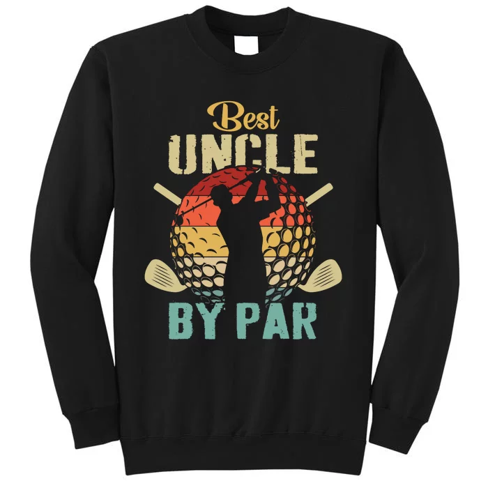 Best Uncle By Par Fathers Day Gift Golf Lover Golfer Tall Sweatshirt