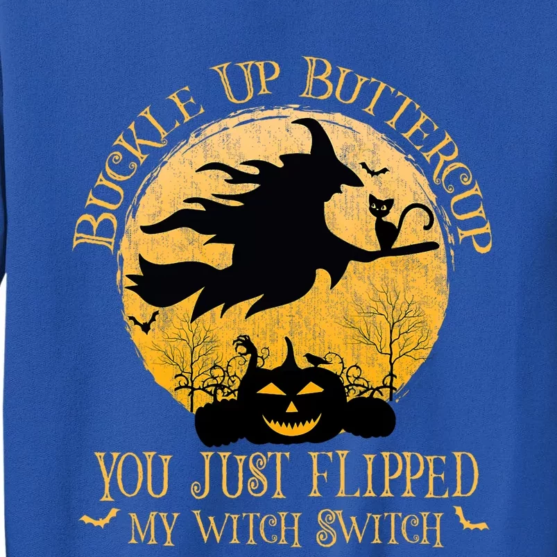 Buckle Up Buttercup You Just Flipped My Witch Switch Sweatshirt