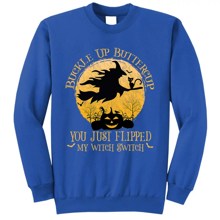 Buckle Up Buttercup You Just Flipped My Witch Switch Sweatshirt