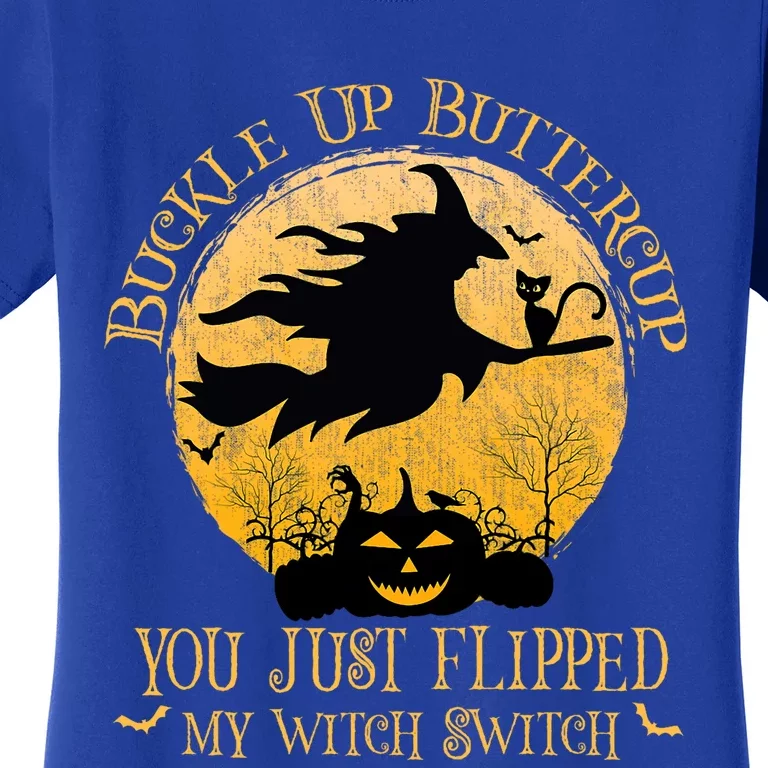 Buckle Up Buttercup You Just Flipped My Witch Switch Women's T-Shirt