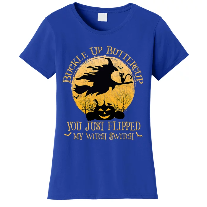 Buckle Up Buttercup You Just Flipped My Witch Switch Women's T-Shirt