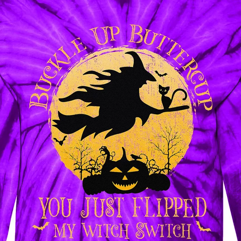 Buckle Up Buttercup You Just Flipped My Witch Switch Gift Tie-Dye Long Sleeve Shirt