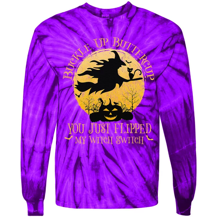 Buckle Up Buttercup You Just Flipped My Witch Switch Gift Tie-Dye Long Sleeve Shirt