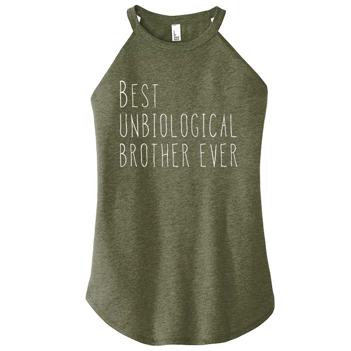 Best Unbiological Brother Ever Gift From Sister For Brother Women’s Perfect Tri Rocker Tank