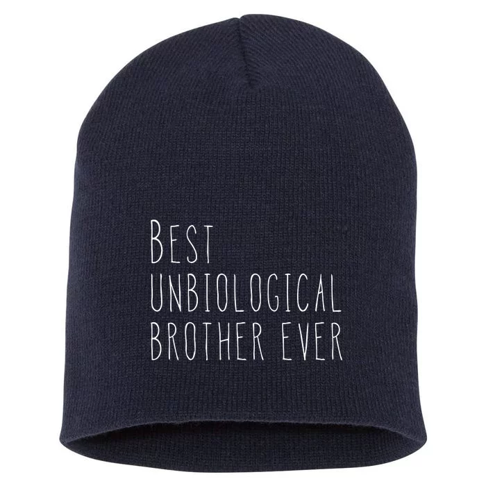 Best Unbiological Brother Ever Gift From Sister For Brother Short Acrylic Beanie