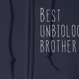 Best Unbiological Brother Ever Gift From Sister For Brother Full Zip Hoodie