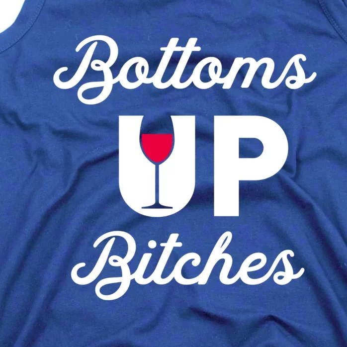 Bottoms Up Bitches Funny Drunk Cute Wine Lovers Ing Cute Gift Tank Top