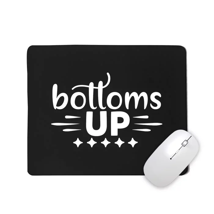 Bottoms Up Mousepad