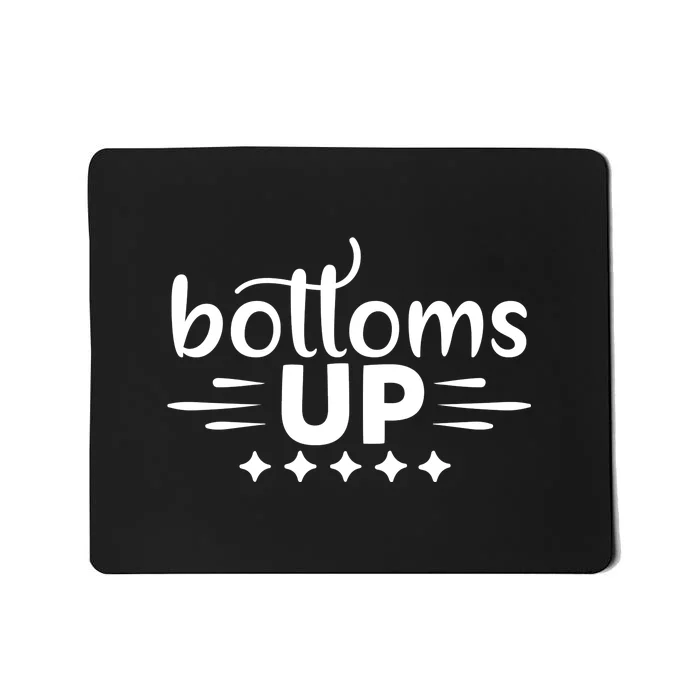 Bottoms Up Mousepad