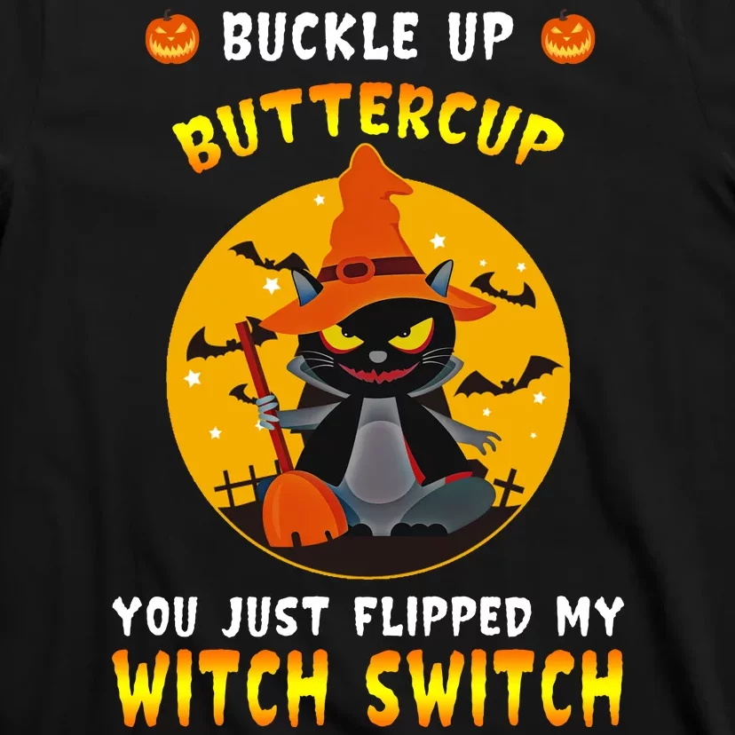 Buckle Up Buttercup You Just Flipped My Switch T-Shirt