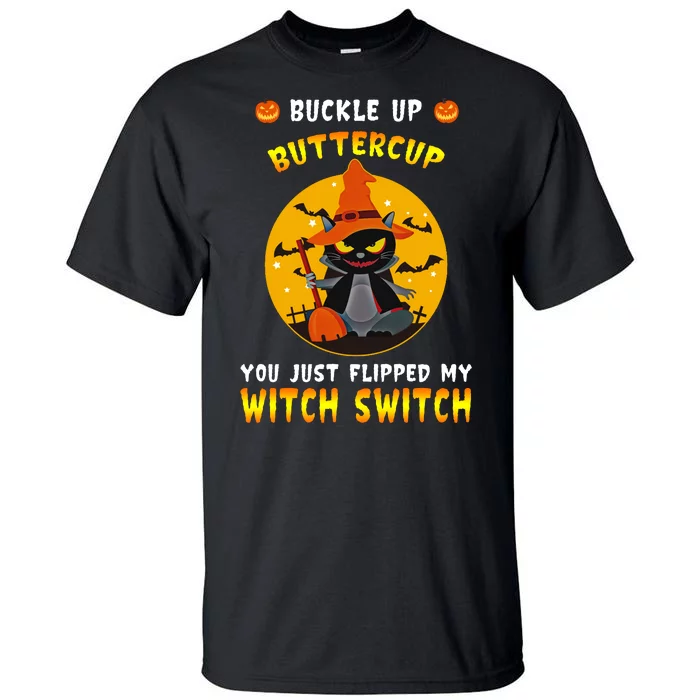 Buckle Up Buttercup You Just Flipped My Switch Tall T-Shirt