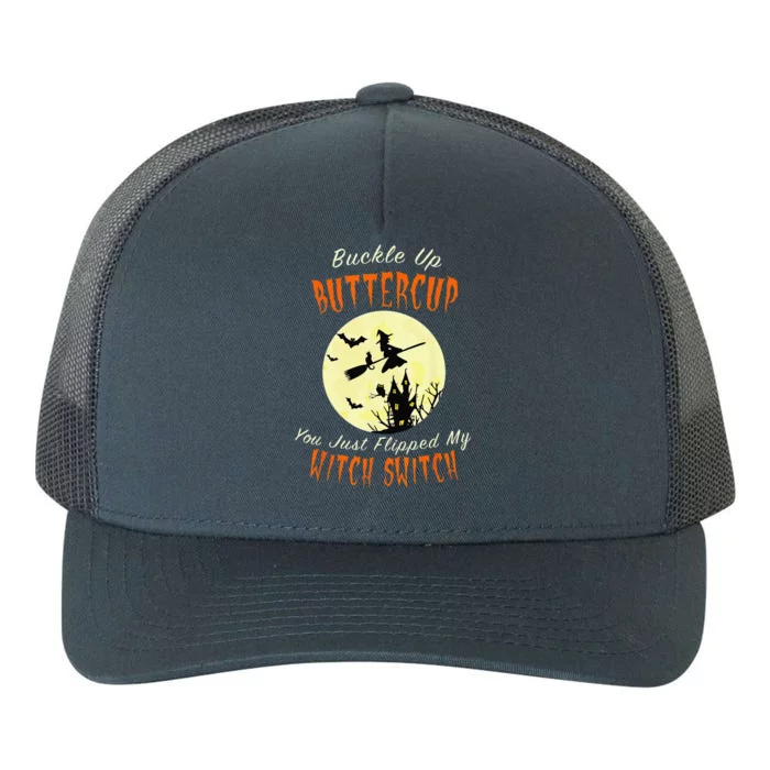 Buckle Up Buttercup You Just Flipped My Witch Switch Yupoong Adult 5-Panel Trucker Hat