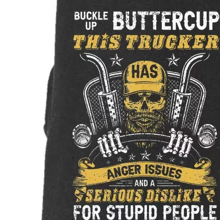 Buckle Up Buttercup This Trucker Has Anger Issues Trucker Doggie 3-End Fleece Hoodie