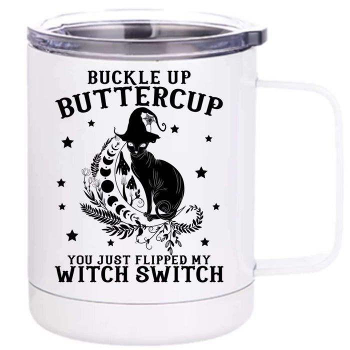 Buckle Up Buttercup You Just Flipped My Witch Switch Gift Front & Back 12oz Stainless Steel Tumbler Cup