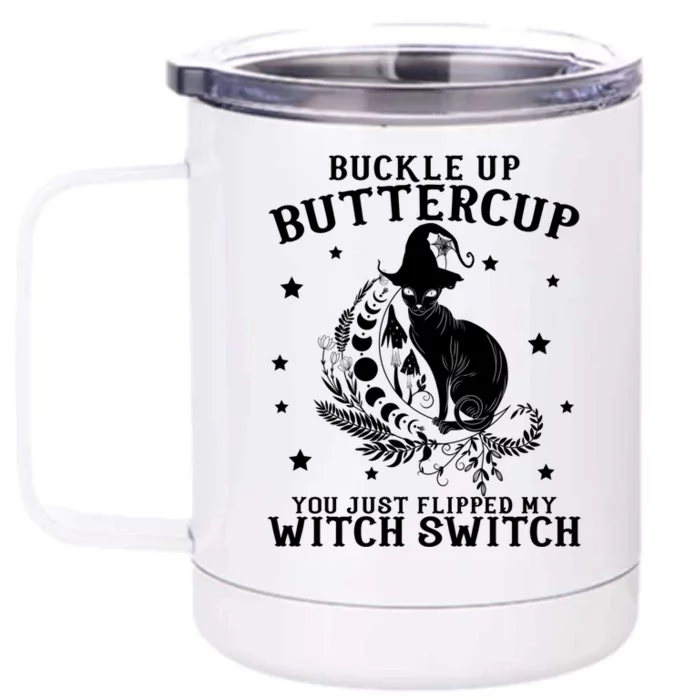 Buckle Up Buttercup You Just Flipped My Witch Switch Gift Front & Back 12oz Stainless Steel Tumbler Cup