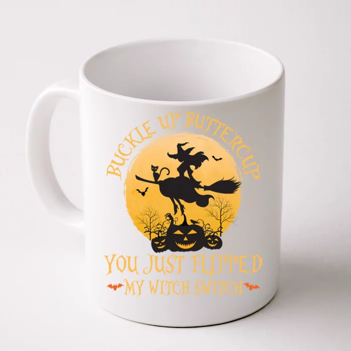 Buckle Up Buttercup You Just Flipped My Witch Halloween Front & Back Coffee Mug