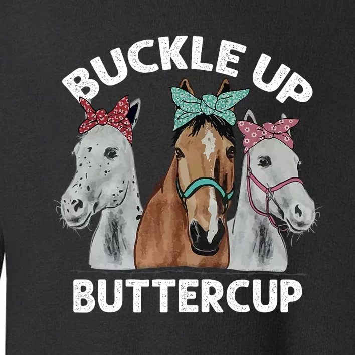 Buckle Up Buttercup Horses Toddler Sweatshirt