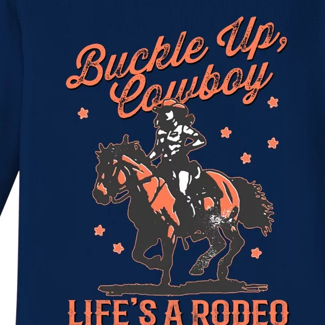 Buckle Up Cowboy LifeS A Rodeo Baby Long Sleeve Bodysuit