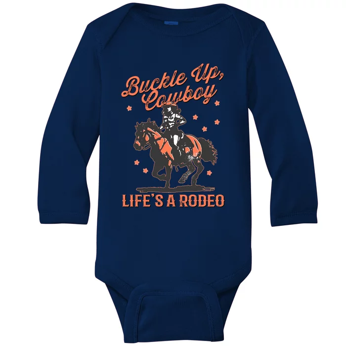 Buckle Up Cowboy LifeS A Rodeo Baby Long Sleeve Bodysuit